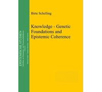 Birte Schelling Knowledge - Genetic Foundations and Epistemic (Copertina rigida)
