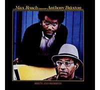 BIRTH AND REBIRTH by Anthony Braxton Max Roach