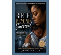 Birth Beyond Survival: Black Mothers, Obstetric Violence, and the Fight for Dignity in Birth