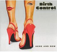 BIRTH CONTROL - HERE AND NOW