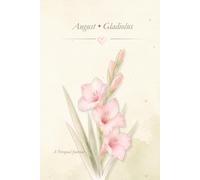 Birth Flower Journal: August • Gladiolus Notebook, Lined Journal, 6x9 Writing Notebook, Minimal Floral Gift Journal: A Simple Lined Notebook Inspired by Your Birth Month Flower