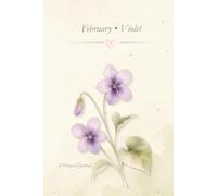 Birth Flower Journal: February • Violet Notebook, Lined Journal, 6x9 Writing Notebook, Minimal Floral Gift Journal: A Simple Lined Notebook Inspired by Your Birth Month Flower
