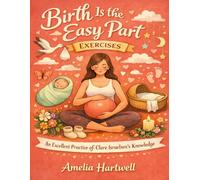 Birth Is the Easy Part Exercises: An Excellent Practice of Clare Israelsen’s Knowledge