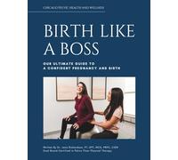 Birth Like A Boss: The Ultimate Guide to a Confident Pregnancy and Birth