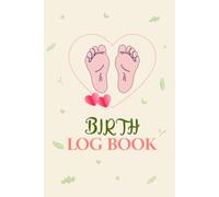 Birth Log Book For Student Midwives: Professional Maternity Delivery Record Journal for Tracking Labor, Newborn Information, Birth Details, and Patient Notes
