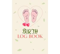 Birth Log Book For Student Midwives: Professional Maternity Delivery Record Journal for Tracking Labor, Newborn Information, Birth Details, and Patient Notes