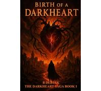 Birth of a Darkheart: The Darkheart Saga, Book 1