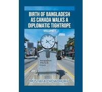 Birth of Bangladesh as Canada Walks a Diplomatic Tightrope: Volume 1