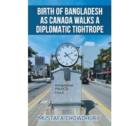 Birth of Bangladesh as Canada Walks a Diplomatic Tightrope: Volume 2