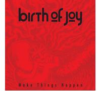 Birth Of Joy Make Things Happen (CD)