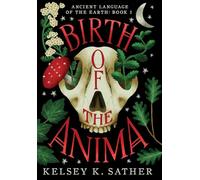 Birth of the Anima: Ancient Language of the Earth: Book One: 1