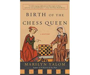 [(Birth of the Chess Queen : A History)] [By (author) Marilyn Yalom] published on (May, 2005)