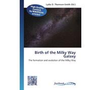 Birth of the Milky Way Galaxy: The formation and evolution of the Milky Way