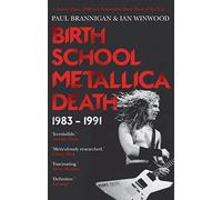Birth School Metallica Death: 1983-1991 by Ian Winwood (2014-06-05)
