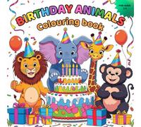 Birthday Animals Colouring Book: Fun and Festive Animal Celebrations - 50 Adorable colouring Pages for Children Aged 3-8