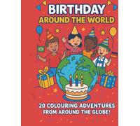 Birthday Around The World: A Birthday Colouring Adventure Around The World