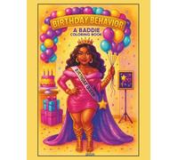 Birthday Behavior: A Baddie Coloring Book: A celebration of self-love, cake, glam, and baddie birthday energy