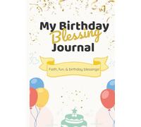 Birthday Blessing Journal: A Faith-Filled Keepsake Gift for Kids