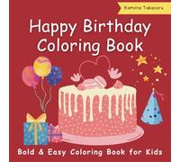 Birthday Bold and Easy Coloring Book: 40+ Fun and Simple Birthday-Themed Coloring Pages to Celebrate Special Days for Kids Boys and Girls Ages 3+