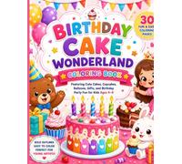 Birthday Cake Wonderland Coloring Book: 30 Fun and Easy Coloring Pages Featuring Cute Cakes, Cupcakes, Balloons, Gifts, and Birthday Party Fun for Kids Ages 4-8 Description
