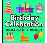 Birthday Celebration Bold and Easy Coloring Book: 51 Birthday Designs For Kids And Adults
