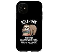 Birthday Cerco Di Comportarmi Bene Ma Poi Mi Annoio Custodia per iPhone 11