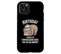 Birthday Cerco Di Comportarmi Bene Ma Poi Mi Annoio Custodia per iPhone 11 Pro