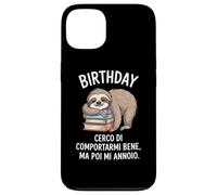 Birthday Cerco Di Comportarmi Bene Ma Poi Mi Annoio Custodia per iPhone 13
