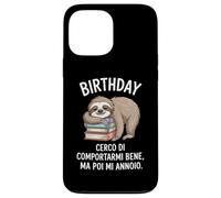 Birthday Cerco Di Comportarmi Bene Ma Poi Mi Annoio Custodia per iPhone 13 Pro Max