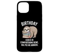 Birthday Cerco Di Comportarmi Bene Ma Poi Mi Annoio Custodia per iPhone 15 Plus