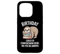 Birthday Cerco Di Comportarmi Bene Ma Poi Mi Annoio Custodia per iPhone 15 Pro