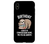Birthday Cerco Di Comportarmi Bene Ma Poi Mi Annoio Custodia per iPhone XS Max