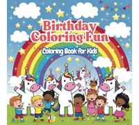 Birthday Coloring Fun: A Fun and Festive Coloring Book with Cakes, Balloons, Gifts, and Party Surprises for Kids Ages 4-8