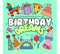 Birthday Dreams Coloring Book: A party packed coloring book for all ages