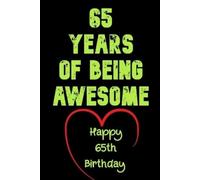 Birthday Gifts Noteboo 65 Years Of Being Awesome Happy 65th Birthda (Tascabile)