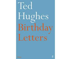 Birthday Letters: Ted Hughes