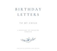 Birthday Letters to My Child: A Keepsake To Treasure Forever