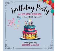 Birthday Party A Life Well Colored: A Mini Coloring Book for Seniors