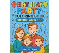 Birthday Party Coloring Book For Kids Ages 3 - 10: Fun-Filled Birthday Scenes to Color and Enjoy
