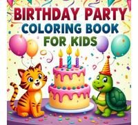 Birthday Party Coloring Book for Kids: Celebrate with This Birthday Coloring Book - Great Gift for Ages 3-12