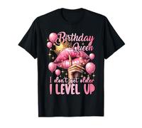 Birthday Queen I Don't Get Older I Level Up Festa di compleanno Maglietta