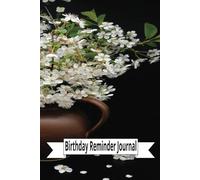 Birthday Reminder Journal: Never Miss a Special Day Again - Keep Track of Birthdays All Year Long