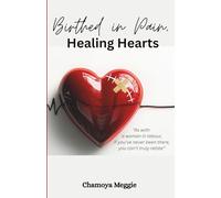 Birthed in Pain, Healing Hearts
