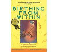 Birthing from within: An Extra-Ordinary Guide to Childbirth Preparation