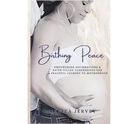 Birthing Peace: Empowering Affirmations & Faith-filled Confessions for a Peaceful Journey to Motherhood
