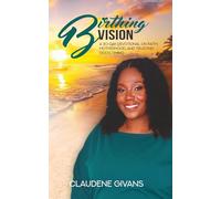 Birthing Vision: A 30- Day Devotional on Faith, Motherhood, and Trusting God's Timing