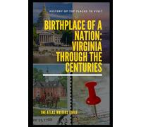 Birthplace of a Nation: Virginia Through the Centuries.