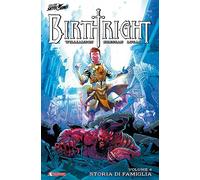 Birthright. Vol. 4: Storia di famiglia.