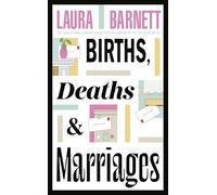 Births, Deaths and Marriages: The stunning new novel about life, love and friendship from the Sunday Times bestselling author of The Versions of Us