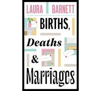 Births, Deaths and Marriages: The stunning new novel about life, love and friendship from the Sunday Times bestselling author of The Versions of Us